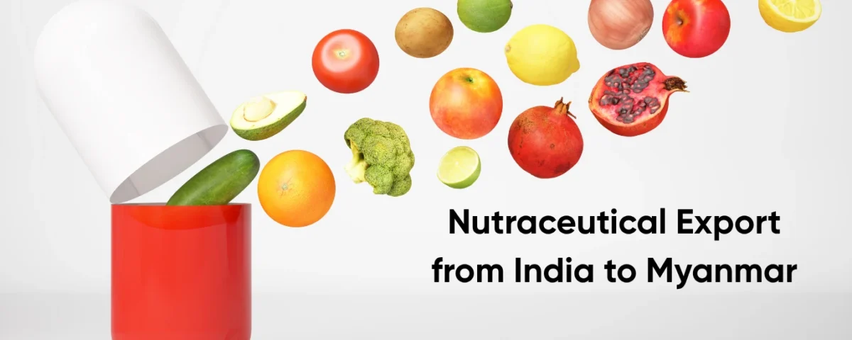 Nutraceutical Export from India to Myanmar