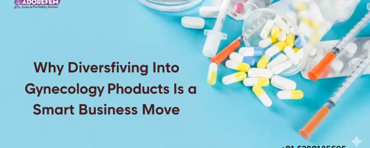 Why Diversifying Into Gynecology Pharma Products Is a Smart Business Move