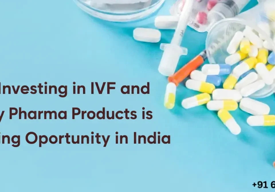 Why Investing in IVF and Fertility Pharma Products is a Growing Opportunity in India