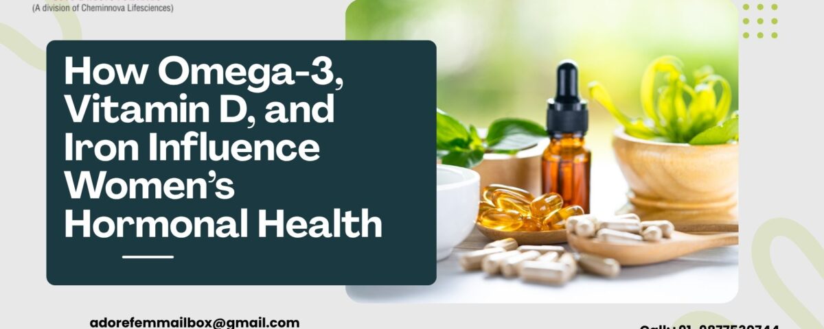 How Omega-3, Vitamin D, and Iron Influence Women’s Hormonal Health