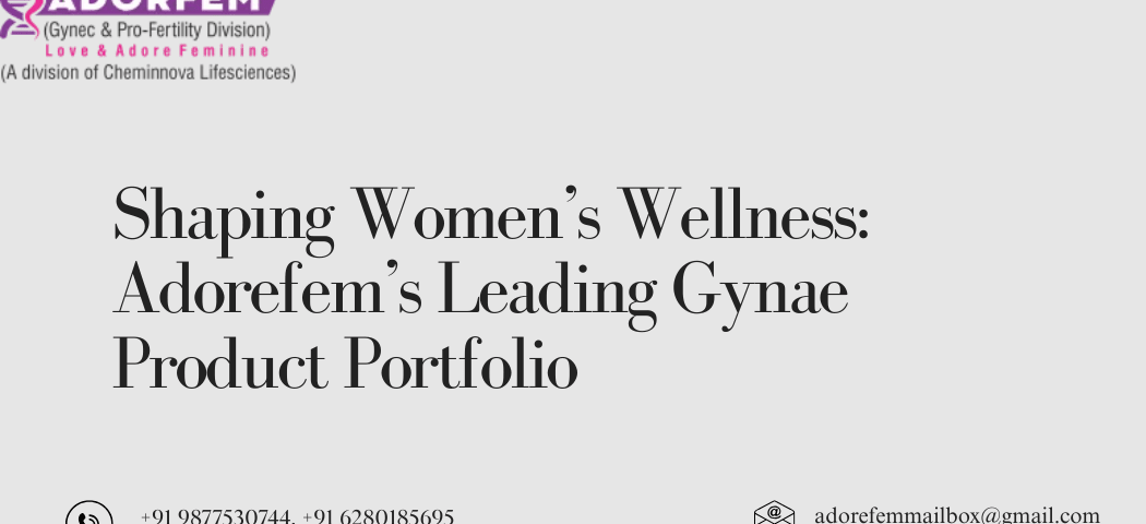 Shaping Women’s Wellness Adorefem's Leading Gynae Product Portfolio