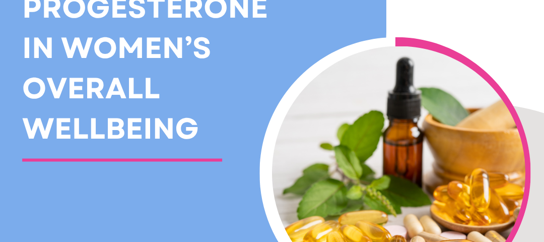 The Role of Estrogen and Progesterone i Women's Overall Wellbeing