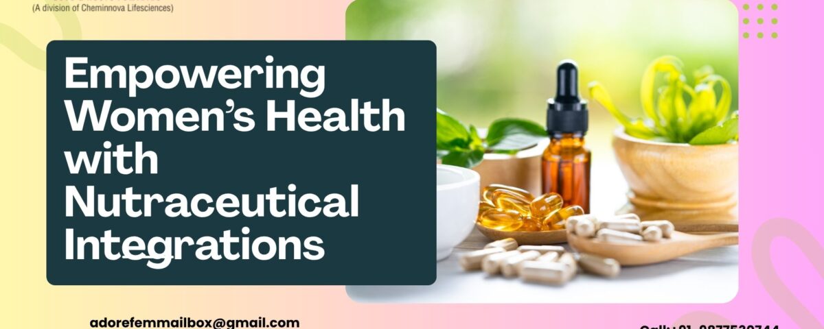 Empowering Women's Health with Nutraceutical Integrations