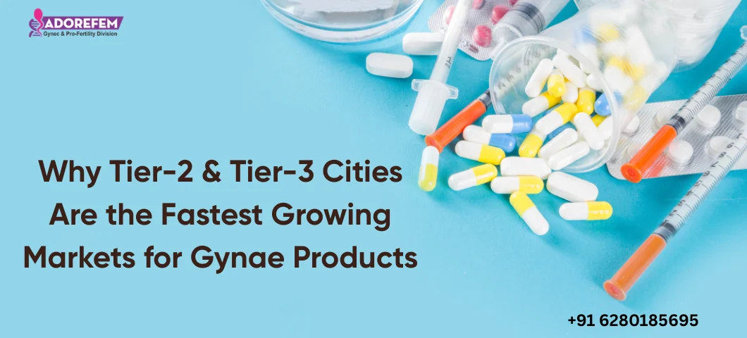 Why Tier-2 & Tier-3 Cities Are the Fastest Growing Markets for Gynae Products