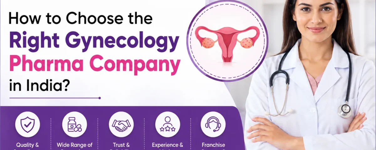 How to Choose the Right Gynecology Pharma Company in India?